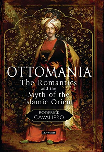 Imagen de archivo de Ottomania - The Romantics And The Myth Of The Islamic Orient a la venta por Stirling Books