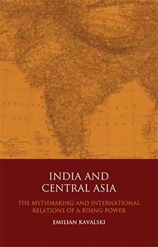 9781848851245: India and Central Asia: The Mythmaking and International Relations of a Rising Power (Library of International Relations)
