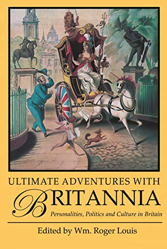 Beispielbild fr ULTIMATE ADVENTURES WITH BRITANNIA: PERSONALITIES, POLITICS AND CULTURE IN BRITAIN. zum Verkauf von Any Amount of Books