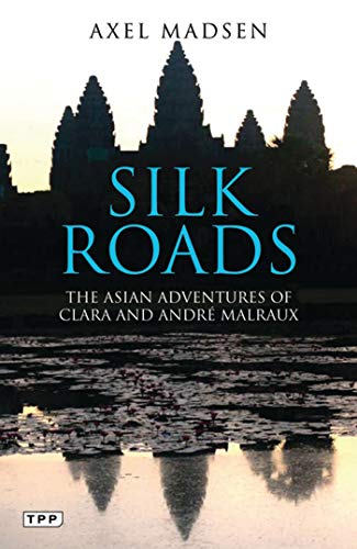 9781848851900: Silk Roads: The Asian Adventures of Clara and Andre Malraux [Lingua Inglese]