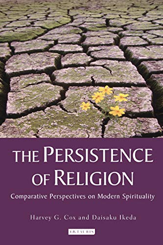 The Persistence of Religion: Comparative Perspectives on Modern Spirituality (9781848851955) by Cox, Harvey G.; Ikeda, Daisaku