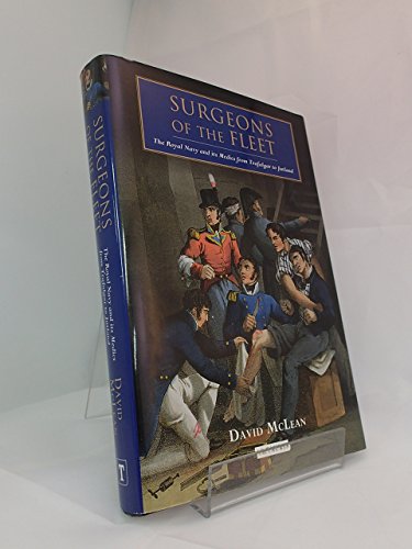 Beispielbild fr Surgeons of the Fleet: The Royal Navy and Its Medics from Trafalgar to Jutland zum Verkauf von Monster Bookshop