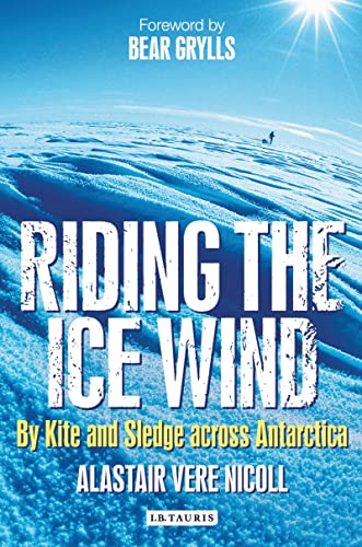 9781848853065: Riding the Ice Wind: By Kite and Sledge Across Antarctica [Idioma Ingls]