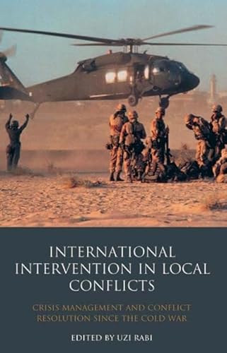 Imagen de archivo de International Intervention in Local Conflicts: Crisis Management and Conflict Resolution Since the Cold War (Library of International Relations) a la venta por Midtown Scholar Bookstore