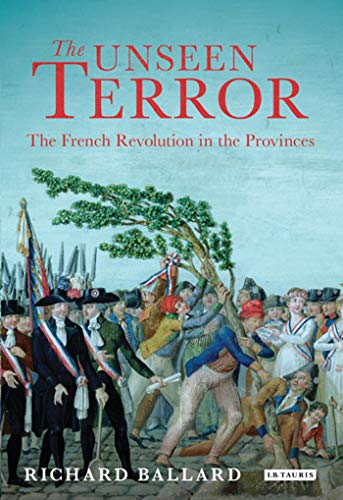 9781848853256: The Unseen Terror: The French Revolution in the Provinces
