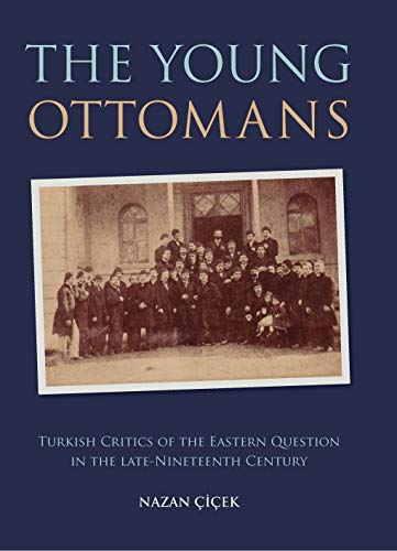 9781848853331: The Young Ottomans: Turkish Critics of the Eastern Question in the Late Nineteenth Century (Library of Ottoman Studies)