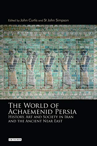 Stock image for The world of Achaemenid Persia : history, art and society in Iran and the ancient Near East : proceedings of a conference at the British Museum 29th September-1st October 2005 for sale by Joseph Burridge Books