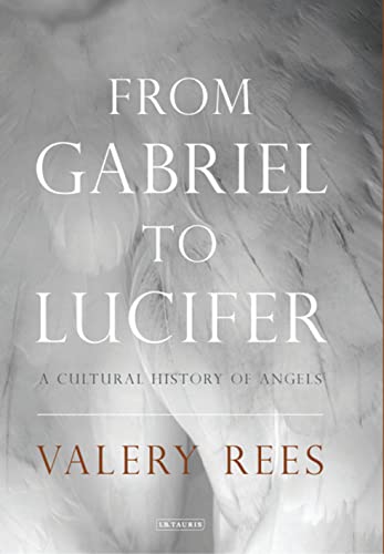 9781848853720: From Gabriel to Lucifer: A Cultural History of Angels