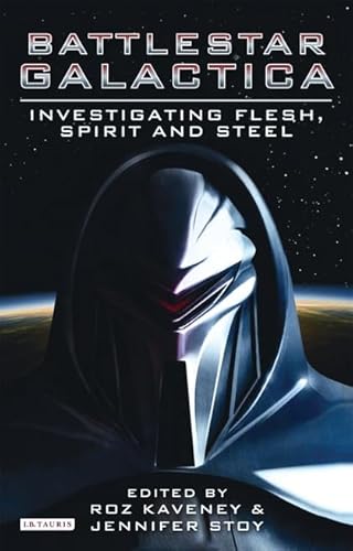 9781848853737: Investigating Battlestar Galactica: Flesh, Spirit, and Steel (Investigating Cult TV)