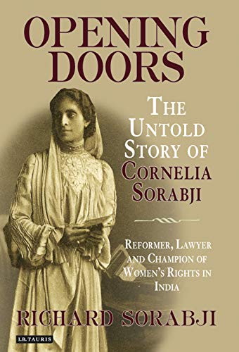 Imagen de archivo de Opening Doors: The Untold Story of Cornelia Sorabji, Reformer, Lawyer and Champion of Women's Rights in India a la venta por AwesomeBooks