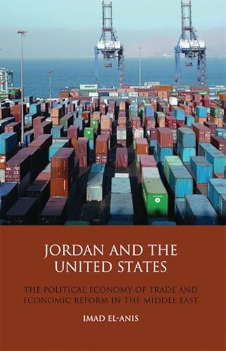 Stock image for Jordan and the United States: The Political Economy of Trade and Economic Reform in the Middle East (Library of International Relations) for sale by Midtown Scholar Bookstore
