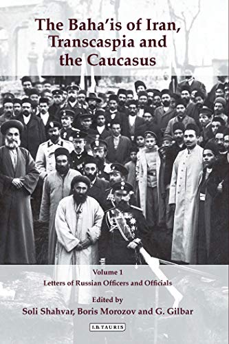 Stock image for Baha'is of Iran, Transcaspia and the Caucasus, Two Volume Set: Letters of Russian Officers and Officials (International Library of Iranian Studies) for sale by Midtown Scholar Bookstore
