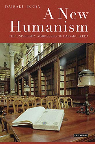 9781848854833: A New Humanism: The University Addresses of Daisaku Ikeda