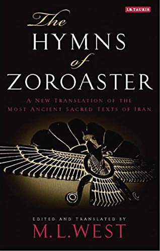 Beispielbild fr The Hymns of Zoroaster: A New Translation of the Most Ancient Sacred Texts of Iran zum Verkauf von Meadowland Media