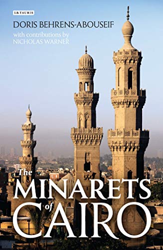 Beispielbild fr The Minarets of Cairo: Islamic Architecture from the Arab Conquest to the end of the Ottoman Period zum Verkauf von Powell's Bookstores Chicago, ABAA