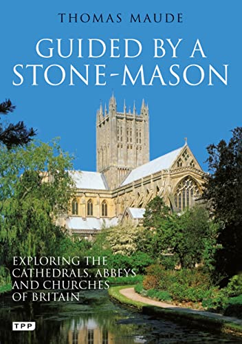 Imagen de archivo de Guided by a Stone-mason: Exploring the Cathedrals, Abbeys and Churches of Britain a la venta por WorldofBooks