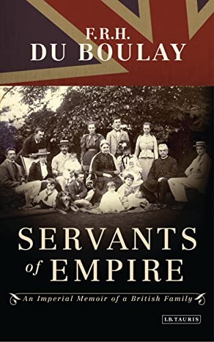Servants of Empire: An Imperial Memoir of a British Family (Inscribed by Margaret du Boulay)