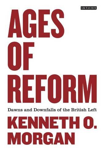 Imagen de archivo de Ages of Reform: Dawns and Downfalls of the British Left a la venta por WorldofBooks