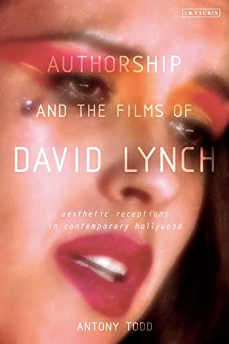 Stock image for Authorship and the Films of David Lynch: Aesthetic Receptions in Contemporary Hollywood for sale by Midtown Scholar Bookstore