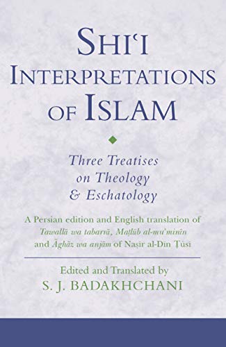 Stock image for Shi'i Interpretations of Islam: Three Treatises on Theology and Eschatology (Ismaili Texts and Translations) for sale by Front Cover Books