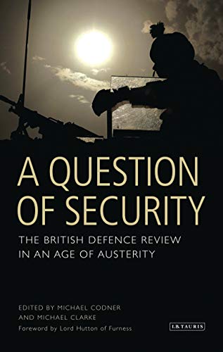 Beispielbild fr A Question of Security: The British Defence Review in an Age of Austerity (Rusi Defence and Security Studies.Series I) zum Verkauf von AwesomeBooks