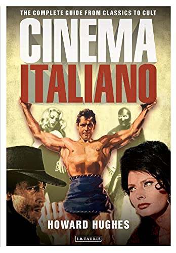 Cinema Italiano: The Complete Guide from Classics to Cult (9781848856080) by Hughes, Howard