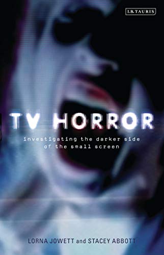 9781848856172: TV Horror: Investigating the Darker Side of the Small Screen (Investigating Cult TV Series)