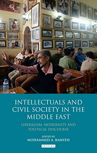 Stock image for Intellectuals and Civil Society in the Middle East: Liberalism, Modernity and Political Discourse for sale by Ria Christie Collections