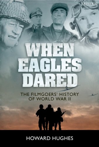 9781848856509: When Eagles Dared: The Filmgoers' History of World War II
