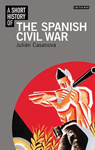 9781848856578: A Short History of the Spanish Civil War (I.B.Tauris Short Histories)