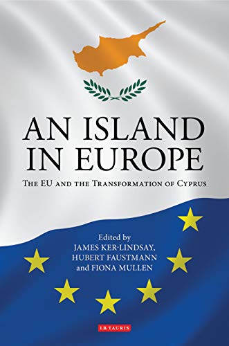 Stock image for An Island in Europe: The EU and the Transformation of Cyprus for sale by Ria Christie Collections