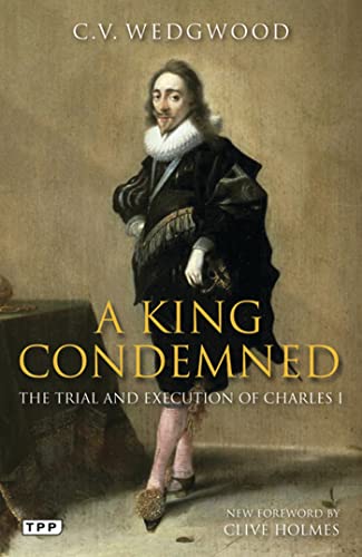 9781848856882: A King Condemned: The Trial and Execution of Charles I