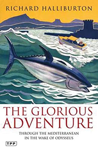 Imagen de archivo de The Glorious Adventure: Through the Mediterranean in the Wake of Odysseus a la venta por Goldstone Books