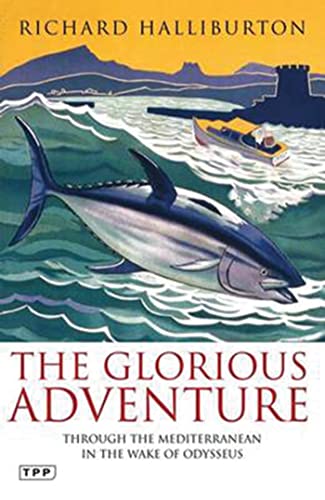 Stock image for The Glorious Adventure : Through the Mediterranean in the Wake of Odysseus for sale by Better World Books