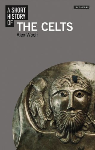 A Short History of the Celts (I.B. Tauris Short Histories) (9781848857940) by Woolf, Alex