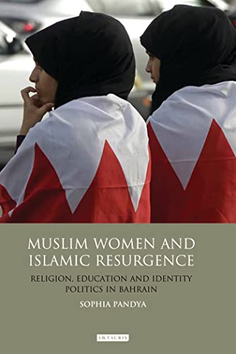9781848858244: Muslim Women and Islamic Resurgence: Religion, Education and Identity Politics in Bahrain (Library of Modern Middle East Studies)