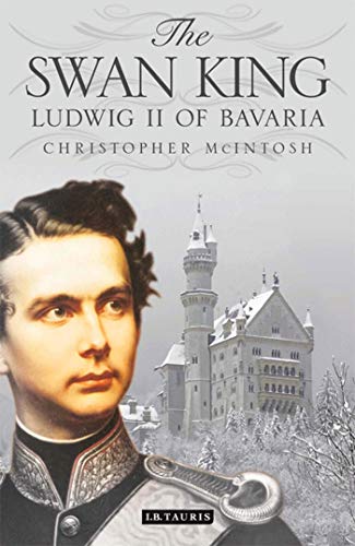 9781848858473: The Swan King: Ludwig II of Bavaria