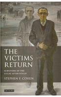 The Victims Return: Survivors of the Gulag After Stalin (9781848858480) by Stephen F. Cohen