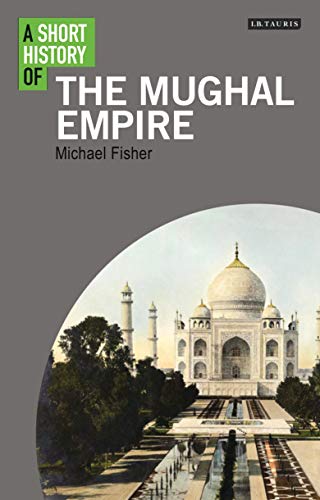 9781848858732: A Short History of the Mughal Empire (I.B. Tauris Short Histories)