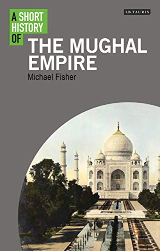 Stock image for A Short History of the Mughal Empire (I.B.Tauris Short Histories) for sale by BooksRun