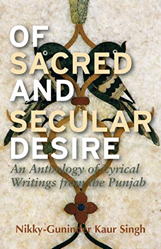 Beispielbild fr Of Sacred and Secular Desire An Anthology of Lyrical Writings from the Punjab zum Verkauf von TextbookRush