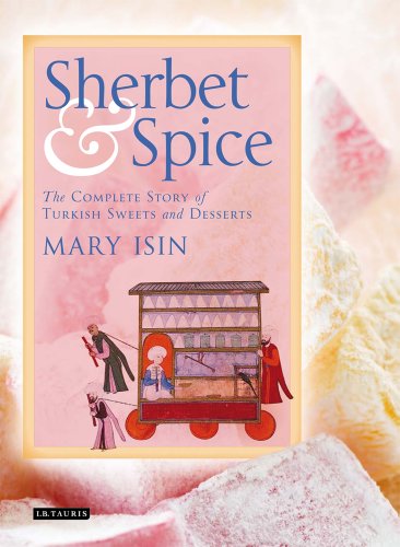 9781848858985: Sherbet and Spice: The Complete Story of Turkish Sweets and Desserts