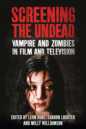 Stock image for Screening the Undead: Vampires and Zombies in Film and Television for sale by WorldofBooks