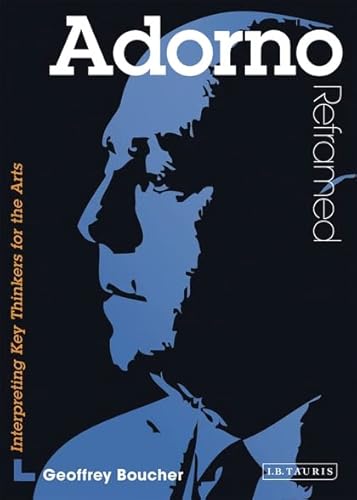 Beispielbild fr Adorno Reframed: Interpreting Key Thinkers for the Arts (Contemporary Thinkers Reframed) zum Verkauf von WorldofBooks