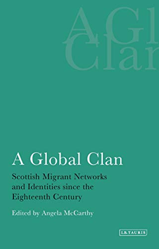 Stock image for A Global Clan Scottish Migrant Networks and Identities Since the Eighteenth Century for sale by Chiron Media