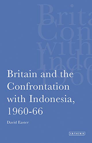 9781848859692: Britain and the Confrontation with Indonesia, 1960-66
