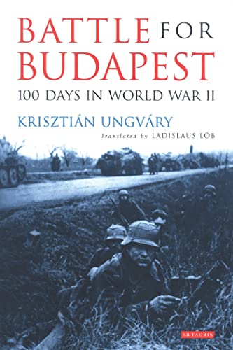 Beispielbild fr Battle for Budapest : 100 Days in World War II zum Verkauf von Better World Books Ltd