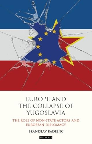 9781848859890: Europe and the Collapse of Yugoslavia: The Role of Non-State Actors and European Diplomacy