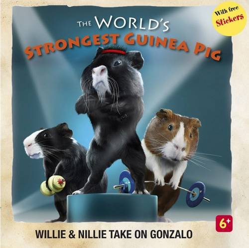 Beispielbild fr The World's Strongest Guinea Pig: Willie and Nillie Take on Gonzalo zum Verkauf von AwesomeBooks