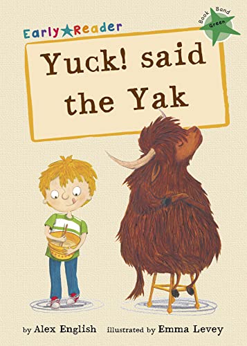Beispielbild fr Yuck! Said the Yak Early Reader: (Green Early Reader) (Green Band) zum Verkauf von AwesomeBooks